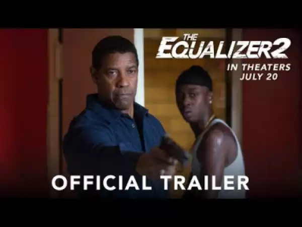 Video: THE EQUALIZER 2 - Official Trailer #2